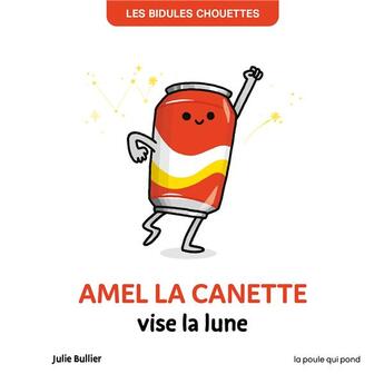 Couverture du livre « Les bidules chouettes : Amel la canette vise la lune » de Julie Bullier aux éditions La Poule Qui Pond