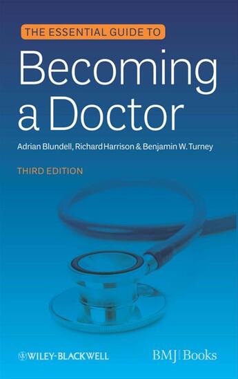 Couverture du livre « Essential Guide to Becoming a Doctor » de Adrian Blundell et Richard Harrison et Benjamin W. Turney aux éditions Bmj Books
