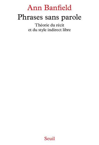 Couverture du livre « Phrases sans parole ; théorie du récit et du style indirect libre » de Ann Banfield aux éditions Seuil