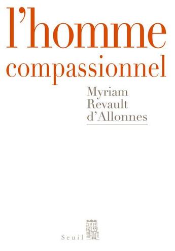 Couverture du livre « L'homme compassionnel » de Myriam Revault D'Allonnes aux éditions Seuil