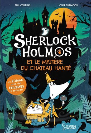 Couverture du livre « Sherlock Holmos et le mystère du château hanté » de Tim Collins et John Bigwood aux éditions Larousse