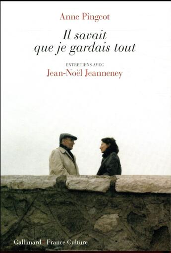 Couverture du livre « Il savait que je gardais tout ; entretiens » de Jean-Noel Jeanneney et Anne Pingeot aux éditions Gallimard