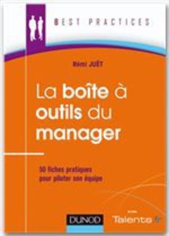 Couverture du livre « La boîte à outils du manager ; 50 fiches pratiques pour piloter son équipe (3e édition) » de Remi Juet aux éditions Dunod