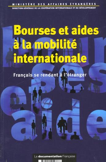 Couverture du livre « Bourses et aides 0 la mobilité internationale ; francais se rendant à l'étranger » de Ministere Des Affaires Etrangeres aux éditions Documentation Francaise