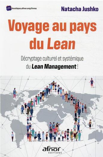 Couverture du livre « Voyage au pays du lean : décryptage et déploiement du lean management ! » de Natacha Jushko aux éditions Afnor