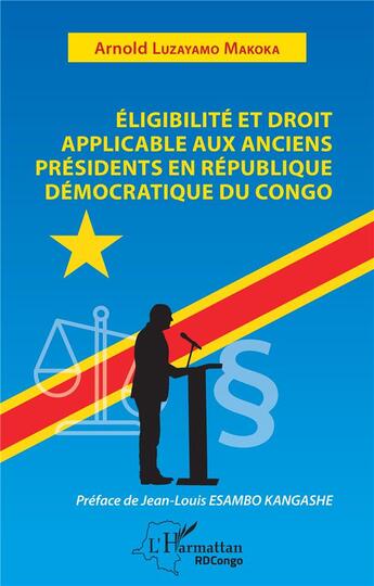 Couverture du livre « Éligibilité et droit applicable aux anciens présidents en République Démocratique du Congo » de Arnold Luzayamo Makoka aux éditions L'harmattan