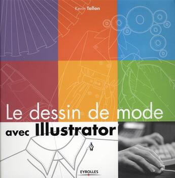 Couverture du livre « Le dessin de mode avec illustrator » de Tallon K aux éditions Eyrolles