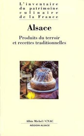 Couverture du livre « L'inventaire du patrimoine culinaire de la France ; Alsace ; produits du terroir et recettes traditionnelles » de  aux éditions Albin Michel