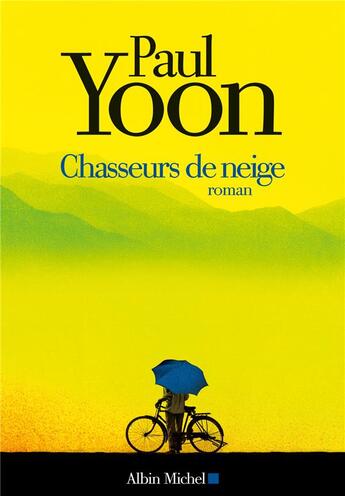 Couverture du livre « Chasseurs de neige » de Paul Yoon aux éditions Albin Michel