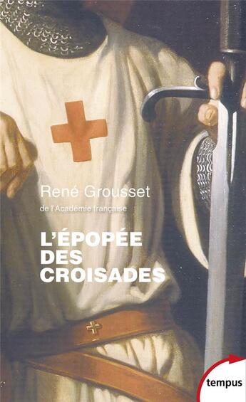 Couverture du livre « L'épopée des croisades » de René Grousset aux éditions Tempus/perrin