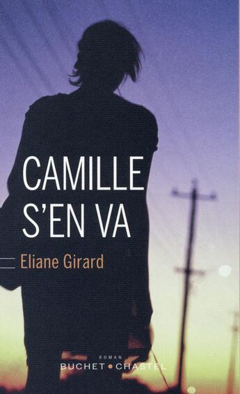 Couverture du livre « Camille s'en va » de Eliane Girard aux éditions Buchet Chastel