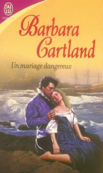 Couverture du livre « Un mariage dangereux » de Barbara Cartland aux éditions J'ai Lu