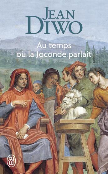 Couverture du livre « Au temps où la Joconde parlait » de Jean Diwo aux éditions J'ai Lu
