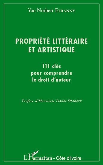 Couverture du livre « Propriété littéraire et artistique ; 111 clés pour comprendre le droit d'auteur » de Yao Norbert Etranny aux éditions L'harmattan