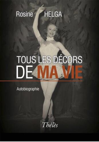 Couverture du livre « Tous les décors de ma vie » de Rosine Helga aux éditions Theles