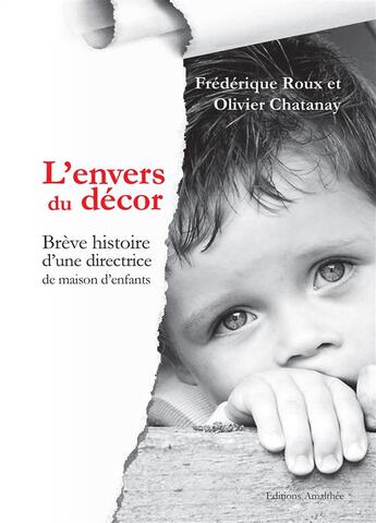 Couverture du livre « L'envers du décor ; brève histoire d'une directrice de maison d'enfants » de Frederique Roux et Olivier Chatanay aux éditions Amalthee