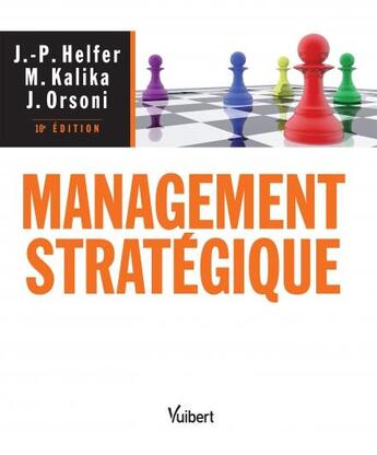 Couverture du livre « Management stratégique (10e édition) » de Jean-Pierre Helfer et Michel Kalika et Jacques Orsoni aux éditions Vuibert