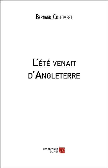 Couverture du livre « L'été venait d'Angleterre » de Bernard Collombet aux éditions Editions Du Net