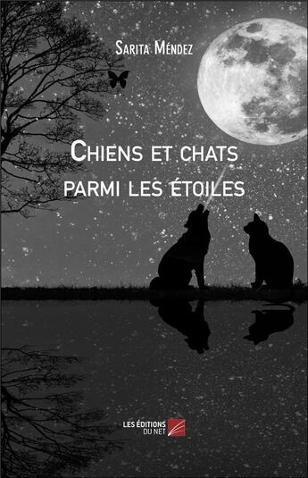 Couverture du livre « Chiens et chats parmi les étoiles » de Mendez Sarita aux éditions Editions Du Net