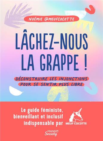 Couverture du livre « Lâchez-nous la grappe ! déconstruire les injonctions pour se sentir plus libre » de Noemie @Meufcocotte aux éditions Mango