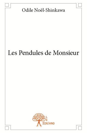 Couverture du livre « Les pendules de monsieur » de Odile Noel-Shinkawa aux éditions Edilivre