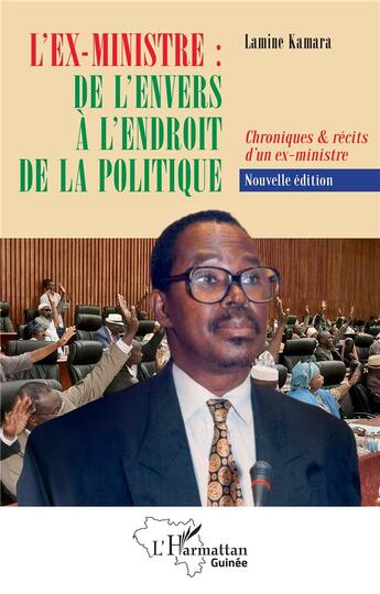 Couverture du livre « L'ex-ministre : de l'envers à l'endroit de la politique : Chroniques & récits d'un ex-ministre » de Lamine Kamara aux éditions L'harmattan