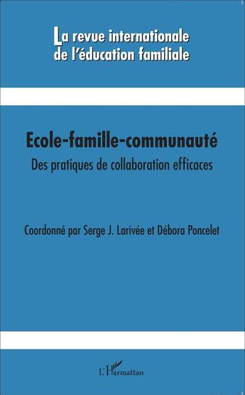 Couverture du livre « REVUE INTERNATIONALE DE L'EDUCATION FAMILIALE t.36 : école-famille-communauté ; des pratiques de collaboration efficaces » de  aux éditions L'harmattan