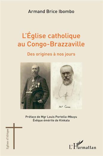 Couverture du livre « L'église catholique au Congo-Brazzaville ; des origines à nos jours » de Armand Brice Ibombo aux éditions L'harmattan