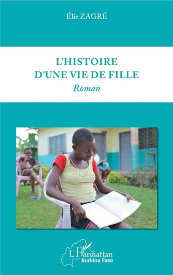 Couverture du livre « L'histoire d'une vie de fille » de Elie Zagre aux éditions L'harmattan