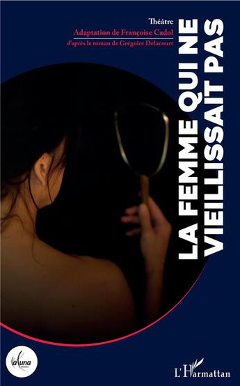 Couverture du livre « La femme qui ne vieillissait pas » de Francoise Cadol aux éditions L'harmattan