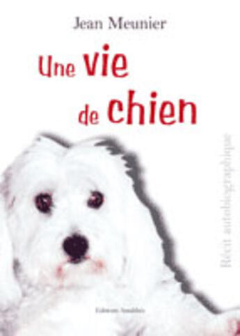 Couverture du livre « Une Vie De Chien » de Jean Meunier aux éditions Amalthee