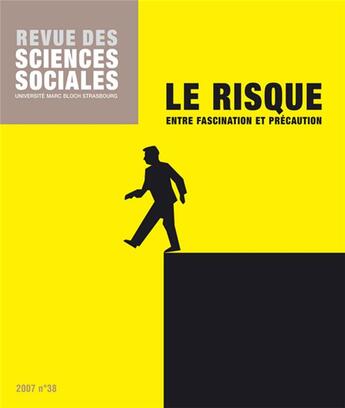 Couverture du livre « Revue Des Sciences Sociales, N 38/2007. Le Risque. Entre Fascination Et Precaution » de Hintermeyer Pascal aux éditions Pu De Strasbourg