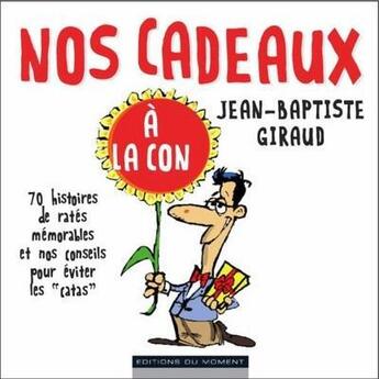 Couverture du livre « Nos cadeaux à la con » de Jean-Baptiste Giraud aux éditions Editions Du Moment