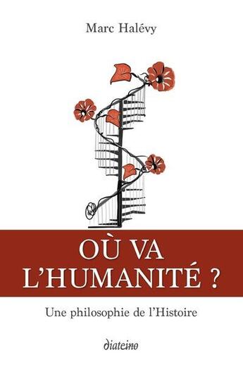 Couverture du livre « Où va l'humanité ? une philosophie de l'Histoire » de Marc Halevy aux éditions Diateino