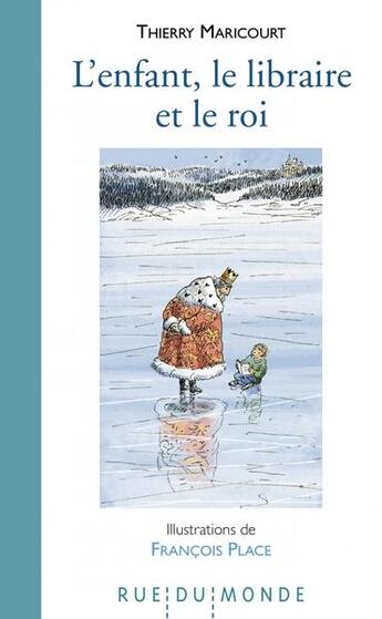 Couverture du livre « L'enfant, le libraire et le roi » de Thierry Maricourt et François Place aux éditions Rue Du Monde