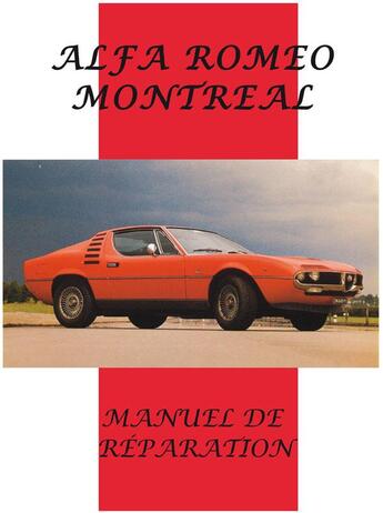 Couverture du livre « Alfa Romeo Montreal ; manuel de réparation » de  aux éditions Editions Du Palmier