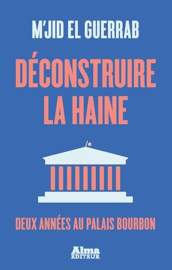 Couverture du livre « Déconstruire la haine » de M'Jid El Guerrab aux éditions Alma Editeur