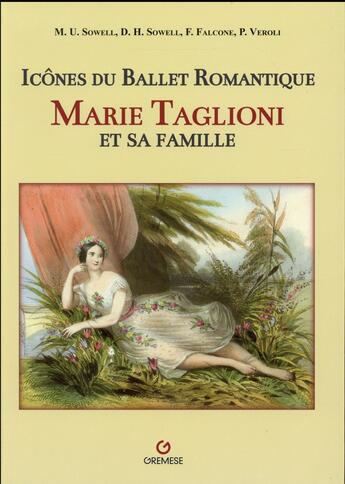 Couverture du livre « Marie Taglioni et sa famille ; icônes du ballet romantique » de Francesca Falcone et Patricia Veroli aux éditions Gremese