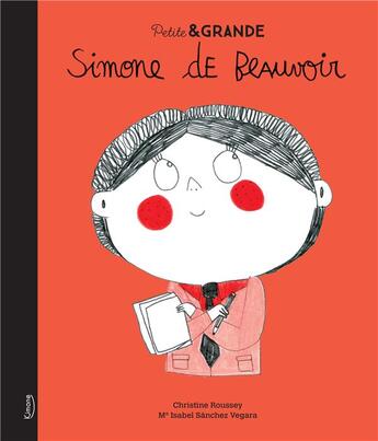 Couverture du livre « Petite & GRANDE : Simone de Beauvoir » de Christine Roussey et Isabel Sanchez Vegara aux éditions Kimane