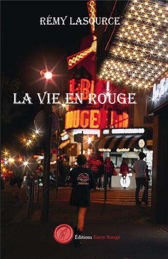 Couverture du livre « La vie en rouge » de Remy Lasource aux éditions Editions Encre Rouge