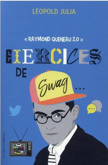 Couverture du livre « Exercices de swag : Raymond Queneau 2.0 » de Leopold Julia aux éditions L'opportun