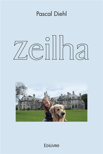 Couverture du livre « Zeilha » de Pascal Diehl aux éditions Edilivre
