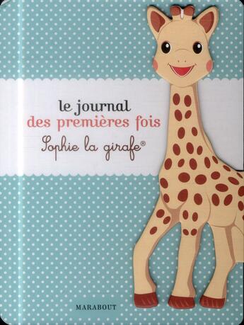 Couverture du livre « Le journal des premières fois avec Sophie la girafe » de  aux éditions Marabout