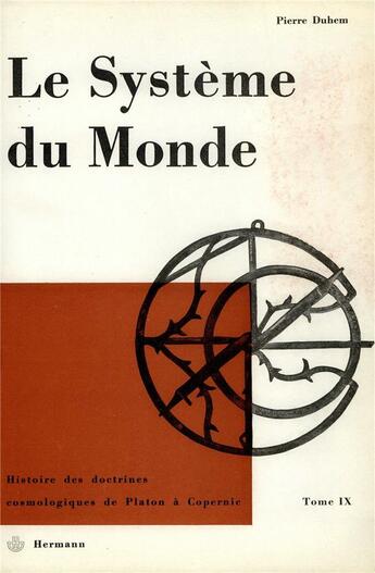 Couverture du livre « Le système du monde t.9 ; histoire des doctrines cosmologiques de Platon à Copernic » de Pierre Duhem aux éditions Hermann