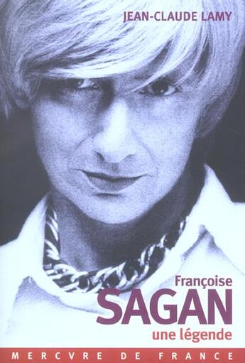 Couverture du livre « Francoise sagan, une legende » de Jean-Claude Lamy aux éditions Mercure De France