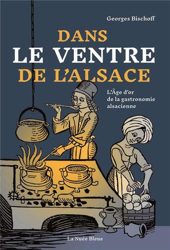 Couverture du livre « Dans le ventre de l'Alsace » de Georges Bischoff aux éditions La Nuee Bleue