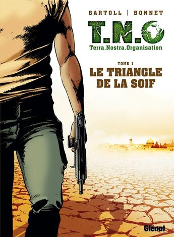 Couverture du livre « T.N.O. - Tome 01 : Le Triangle de la Soif » de Franck Bonnet et Jean-Claude Bartoll aux éditions Glenat