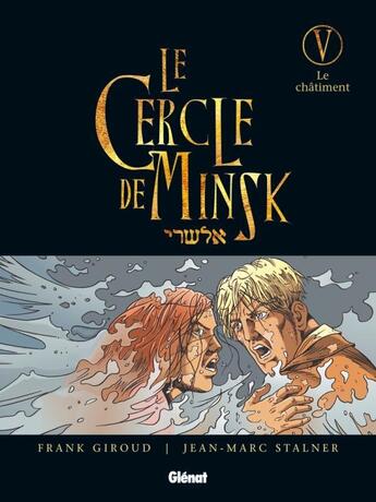 Couverture du livre « Le Cercle de Minsk - Tome 05 : Le châtiment » de Jean-Marc Stalner et Frank Giroud aux éditions Glenat