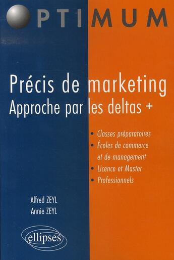 Couverture du livre « Précis de marketing ; approche par les deltas + » de Zeyl aux éditions Ellipses