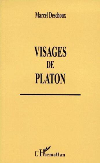 Couverture du livre « Visages de Platon » de Marcel Deschoux aux éditions L'harmattan